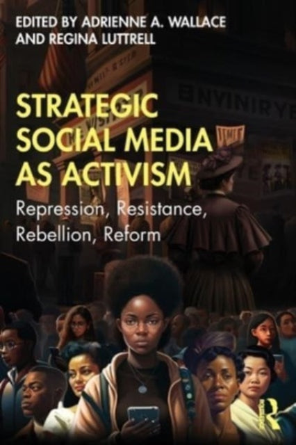 Strategic Social Media as Activism: Repression, Resistance, Rebellion, Reform