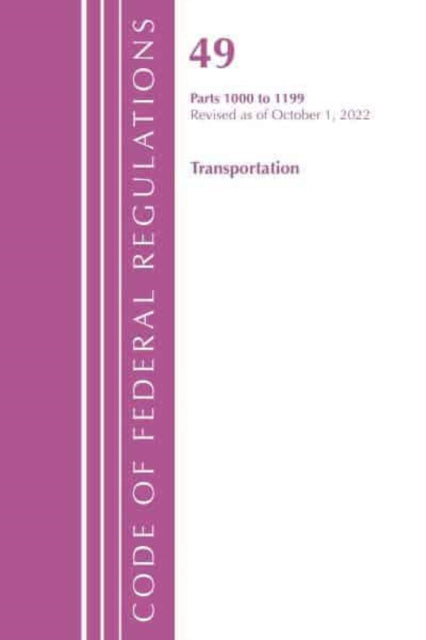Code of Federal Regulations, Title 49 Transportation 1000-1199, Revised as of October 1, 2022