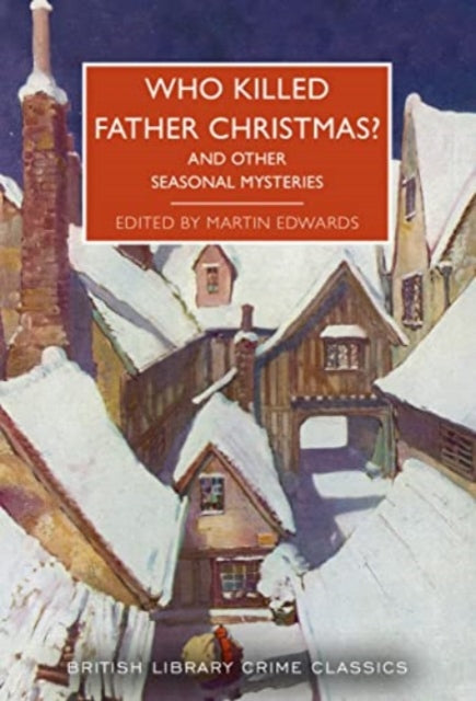 Who Killed Father Christmas?: And Other Seasonal Mysteries