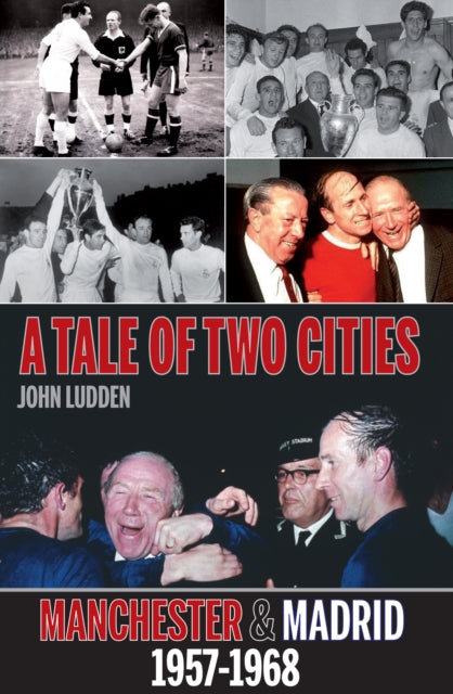 Tale of Two Cities: Manchester & Madrid 1957-1968