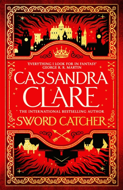 Sword Catcher: The Hotly Anticipated Sweeping Fantasy From The Internationally Bestselling Author Of The Shadowhunter Chronicles