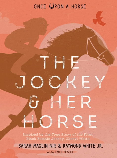 Jockey & Her Horse (Once Upon a Horse #2): Inspired by the True Story of the First Black Female Jockey, Cheryl White