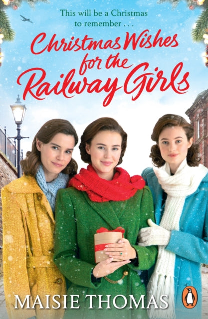 Christmas Wishes for the Railway Girls: The new feel-good and festive WW2 historical fiction (The Railway Girls Series, 8)