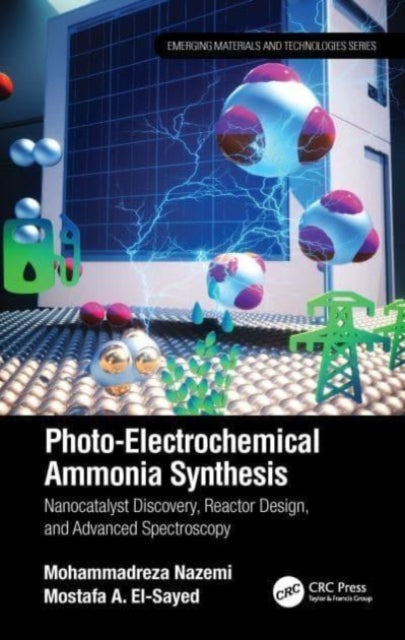 Photo-Electrochemical Ammonia Synthesis: Nanocatalyst Discovery, Reactor Design, and Advanced Spectroscopy