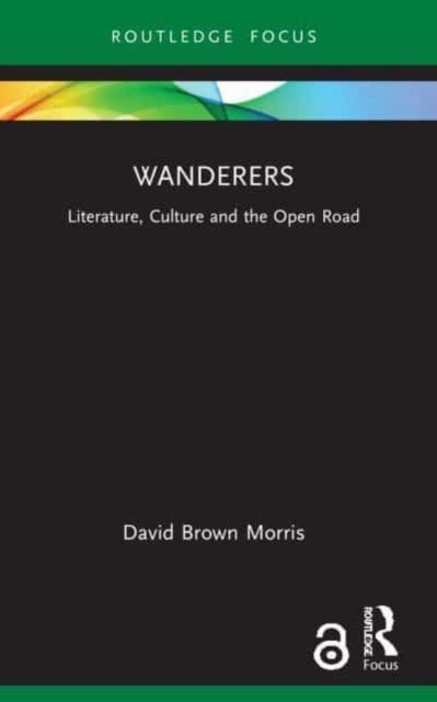 Wanderers: Literature, Culture and the Open Road