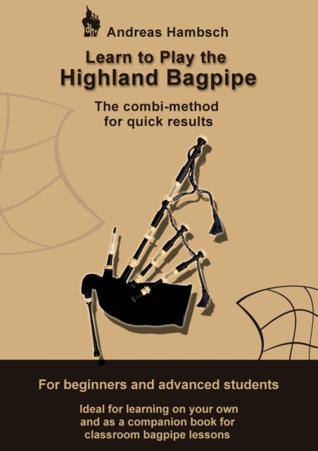 Learn to play the Highland Bagpipe: For absolute beginners and intermediate bagpiper