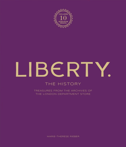 Liberty: The History - Luxury Edition: Treasure from the archives of the London department store