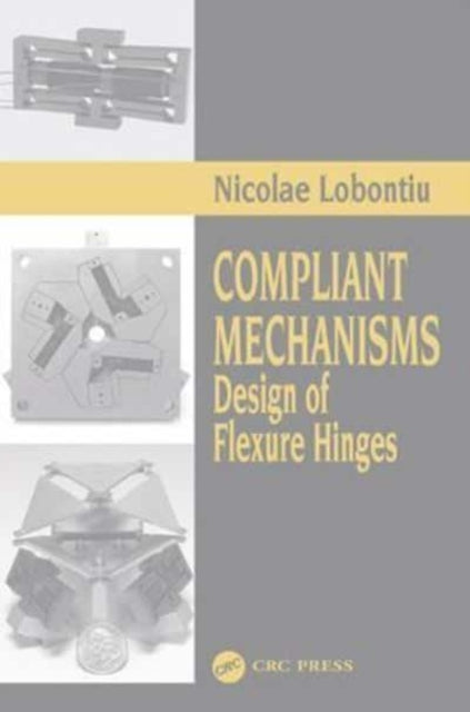 Compliant Mechanisms: Design of Flexure Hinges