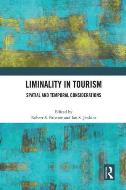 Liminality in Tourism: Spatial and Temporal Considerations