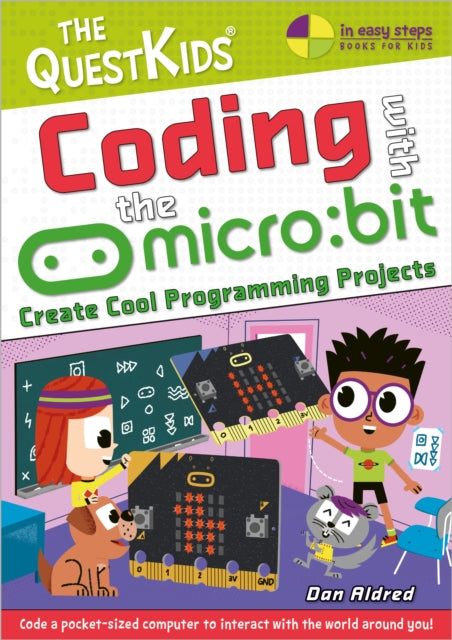 Coding with the micro:bit: Create Cool Programming Projects