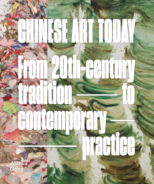 Chinese Art Today: From 20th-Century Tradition to Contemporary Practice