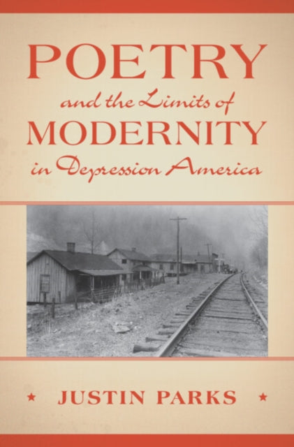 Poetry and the Limits of Modernity in Depression America