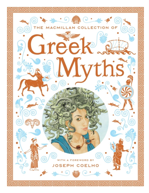 The Macmillan Collection of Greek Myths: A luxurious and beautiful gift edition