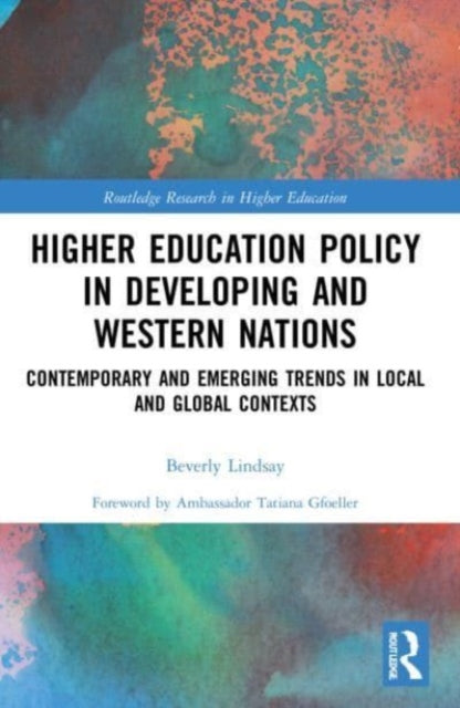 Higher Education Policy in Developing and Western Nations: Contemporary and Emerging Trends in Local and Global Contexts