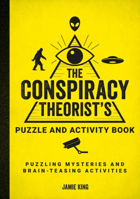 The Conspiracy Theorist's Puzzle and Activity Book: Puzzling Mysteries and Brain-Teasing Activities