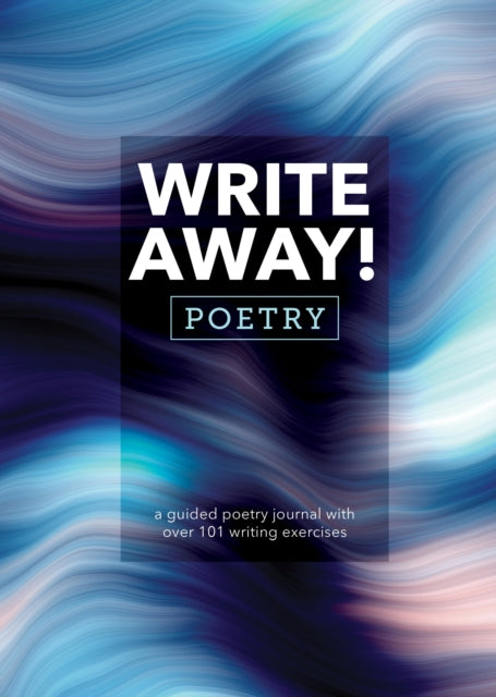 Write Away! Poetry: A Guided Poetry Journal with over 101 Writing Exercises