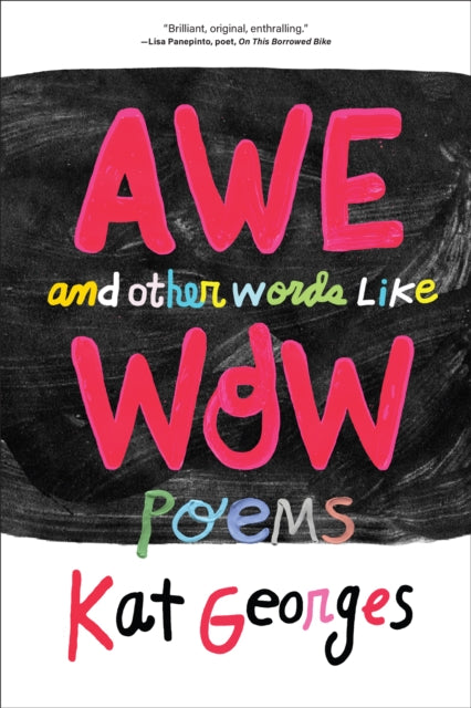 Awe and Other Words Like Wow: Poems