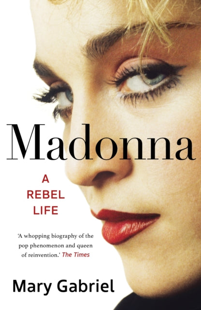 Madonna: A Rebel Life - The Biography