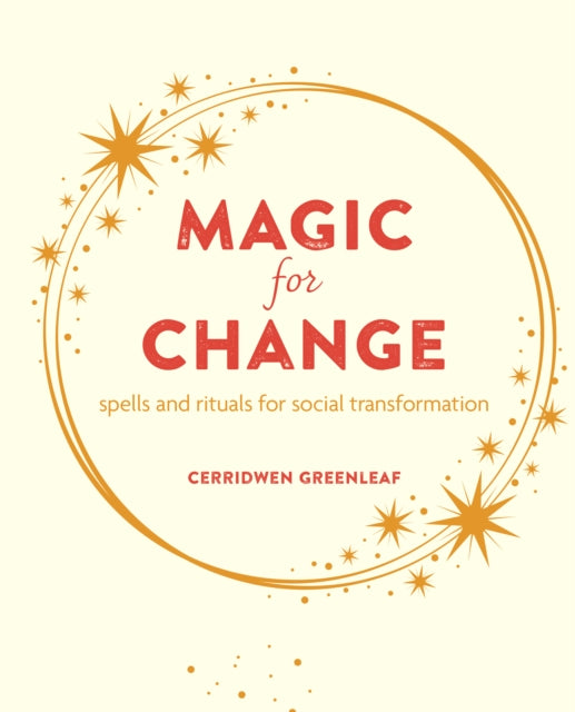 Magic for Change: Spells and Rituals for Social Transformation