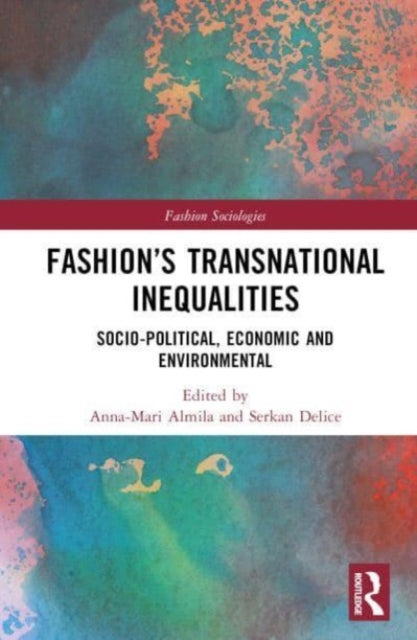 Fashion's Transnational Inequalities: Socio-Political, Economic, and Environmental