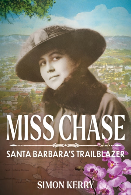 Miss Chase: Santa Barbara's Trailblazer