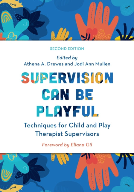 Supervision Can Be Playful: Techniques for Child and Play Therapist Supervisors