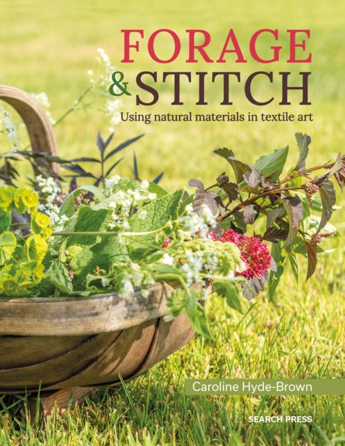 Forage & Stitch: Using Natural Materials in Textile Art