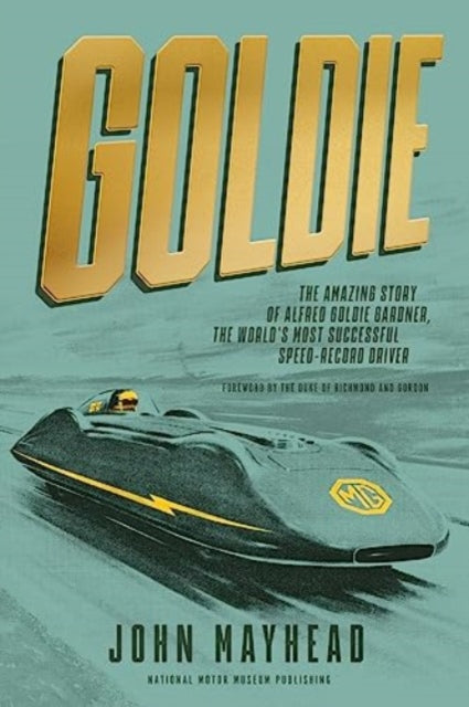 Goldie: The amazing story of Alfred Goldie Gardner, the world's most successful speed-record driver