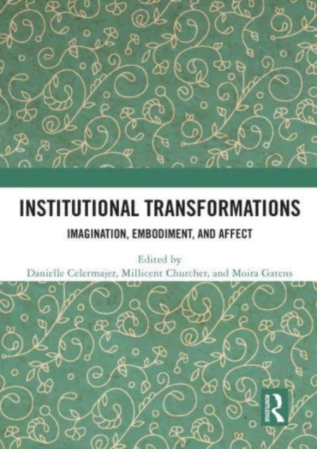 Institutional Transformations: Imagination, Embodiment, and Affect