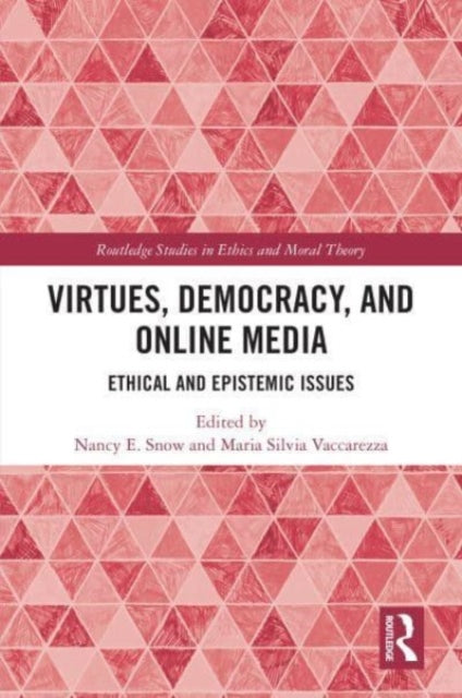 Virtues, Democracy, and Online Media: Ethical and Epistemic Issues