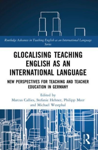 Glocalising Teaching English as an International Language: New Perspectives for Teaching and Teacher Education in Germany