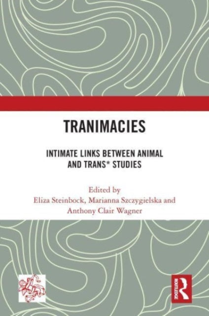 Tranimacies: Intimate Links Between Animal and Trans* Studies