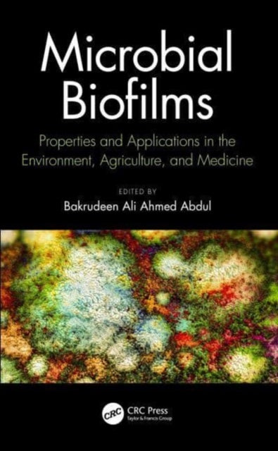 Microbial Biofilms: Properties and Applications in the Environment, Agriculture, and Medicine