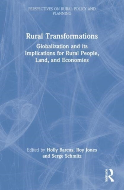 Rural Transformations: Globalization and Its Implications for Rural People, Land, and Economies