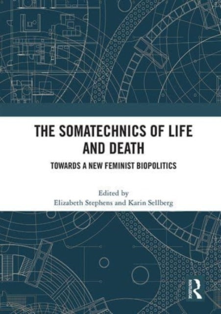 The Somatechnics of Life and Death: Towards a New Feminist Biopolitics