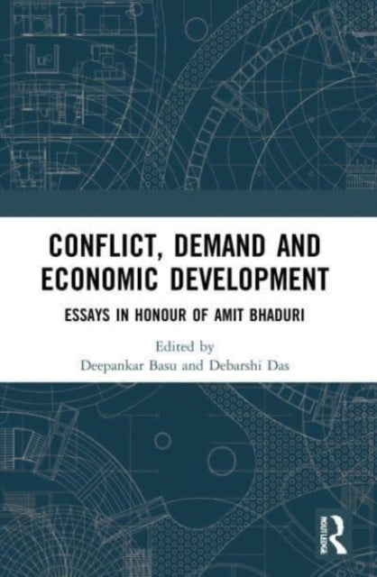 Conflict, Demand and Economic Development: Essays in Honour of Amit Bhaduri