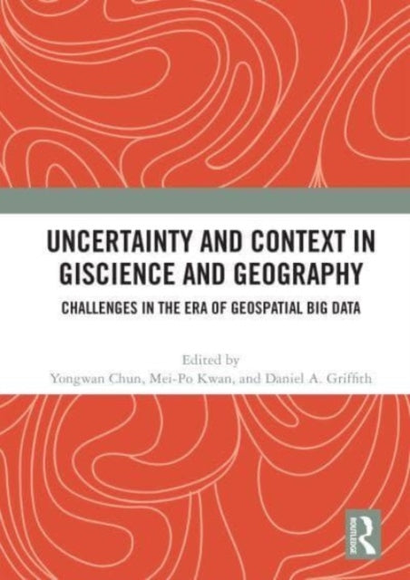 Uncertainty and Context in GIScience and Geography: Challenges in the Era of Geospatial Big Data