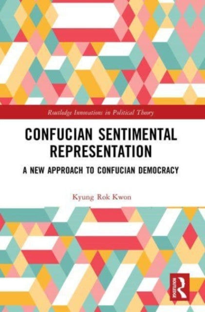 Confucian Sentimental Representation: A New Approach to Confucian Democracy