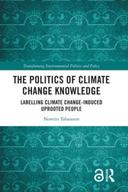 The Politics of Climate Change Knowledge: Labelling Climate Change-induced Uprooted People