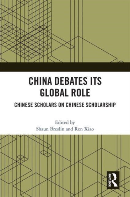 China Debates Its Global Role: Chinese Scholars on Chinese Scholarship