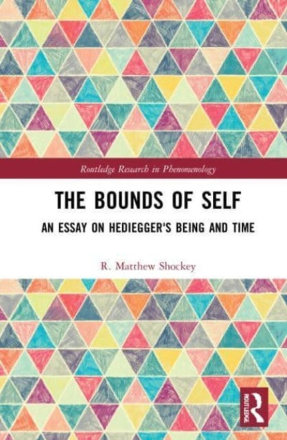 The Bounds of Self: An Essay on Heidegger's Being and Time