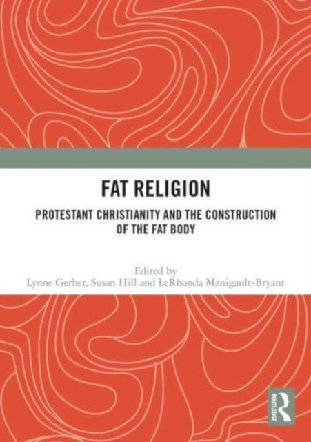 Fat Religion: Protestant Christianity and the Construction of the Fat Body
