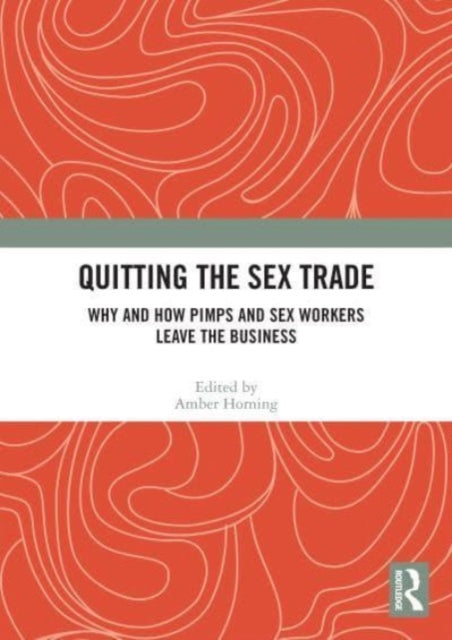 Quitting the Sex Trade: Why and How Pimps and Sex Workers Leave the Business