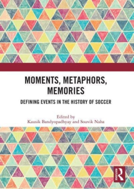 Moments, Metaphors, Memories: Defining Events in the History of Soccer