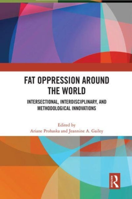 Fat Oppression around the World: Intersectional, Interdisciplinary, and Methodological Innovations