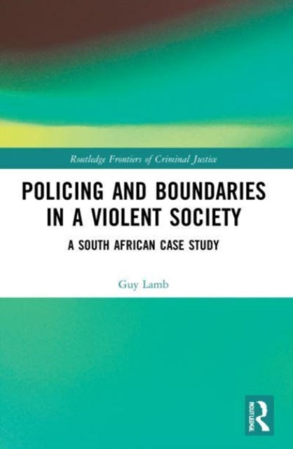 Policing and Boundaries in a Violent Society: A South African Case Study