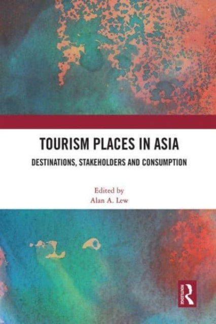 Tourism Places in Asia: Destinations, Stakeholders and Consumption