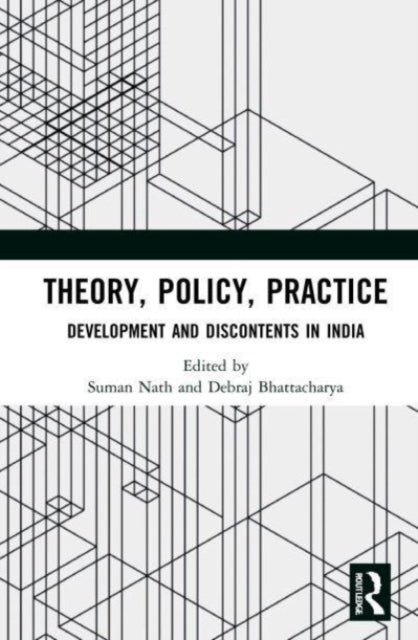 Theory, Policy, Practice: Development and Discontents in India