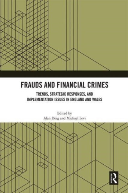 Frauds and Financial Crimes: Trends, Strategic Responses, and Implementation Issues in England and Wales