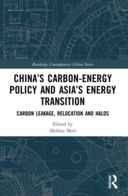 China's Carbon-Energy Policy and Asia's Energy Transition: Carbon Leakage, Relocation and Halos